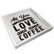 Деревянный поднос &laquo;All you need love and some coffee&raquo; 33х33х4 см (PDN_19M020_WH) PDN_19M020_WH фото 1